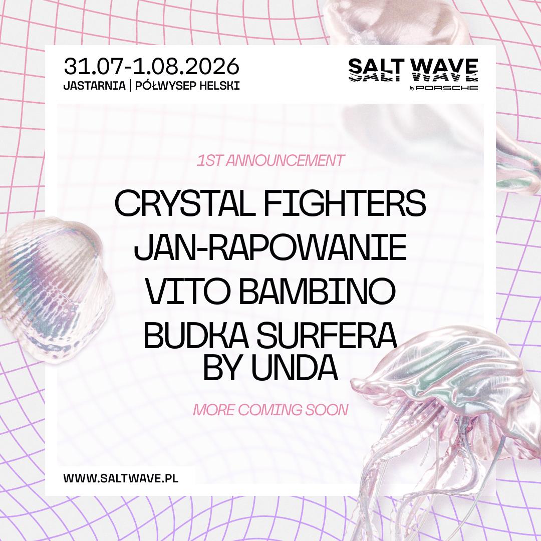 Crystal Fighters, Jan-rapowanie, Vito Bambino i Budka Surfera by Unda zagrają na Salt Wave by Porsche w Jastarni!