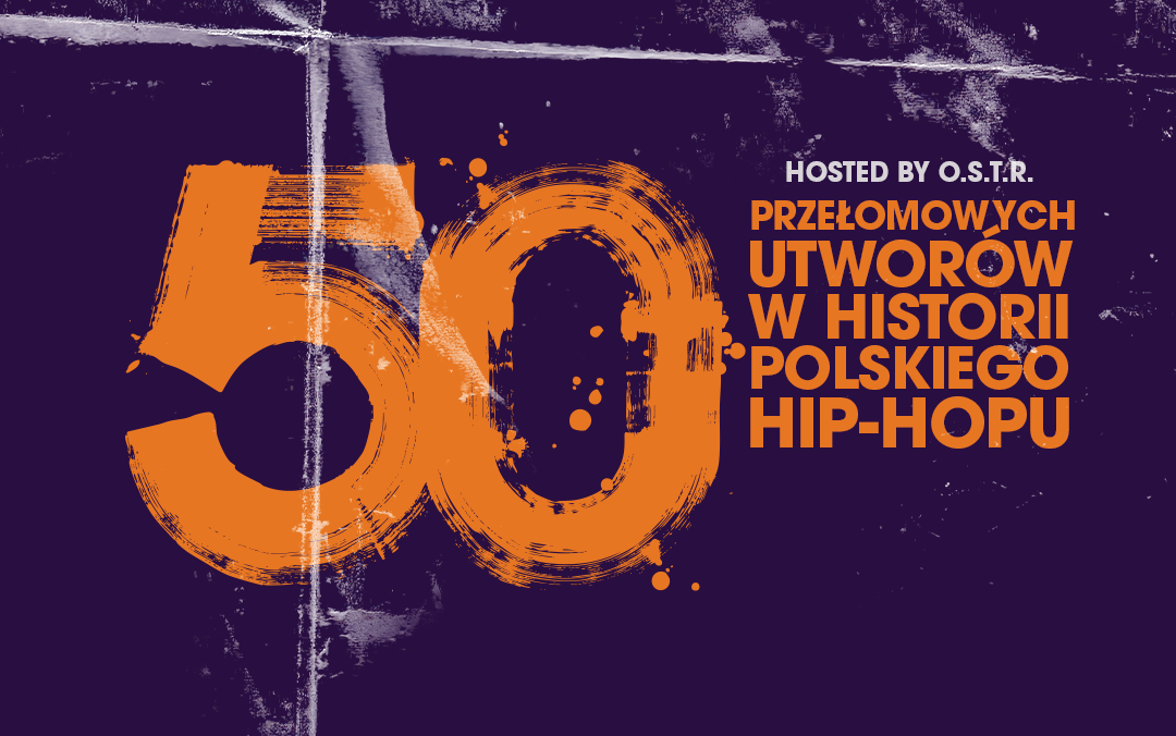 „50 Przełomowych Utworów w Historii Polskiego Hip-Hopu hosted by O.S.T.R” już 18 kwietnia w łódzkiej Atlas Arenie!