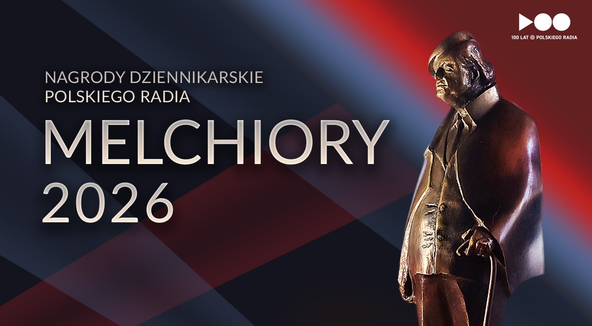 ZGŁOŚ SIĘ I ZOSTAŃ LAUREATEM NAGRÓD DZIENNIKARSKICH POLSKIEGO RADIA MELCHIORY 2026