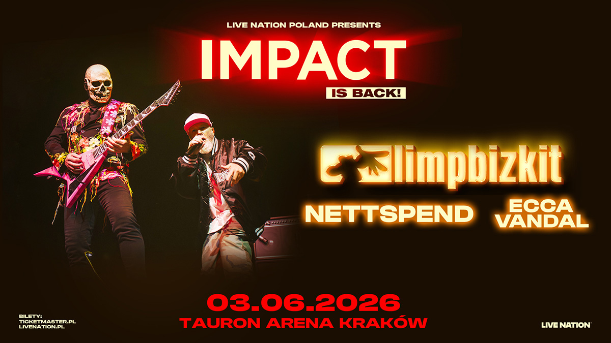 IMPACT is back – już za 7 dni w Krakowie – LIMP BIZKIT, NETTSPEND i ECCA VANDAL